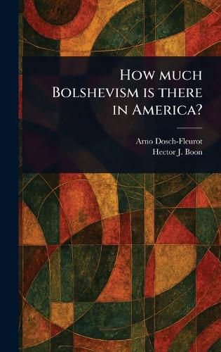 Cover image for How Much Bolshevism is There in America?