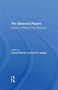 Cover image for The Glasnost Papers: Voices on Reform from Moscow