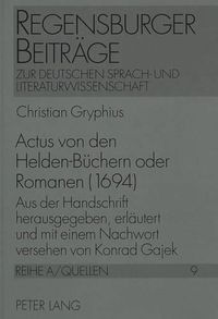 Cover image for Actus Von Den Helden-Buechern Oder Romanen (1694): Aus Der Handschrift Herausgegeben, Erlaeutert Und Mit Einem Nachwort Versehen Von Konrad Gajek