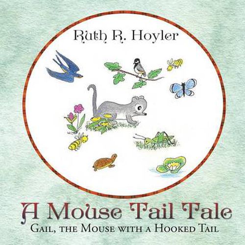 Cover image for A Mouse Tail Tale: Gail, the Mouse with a Hooked Tail