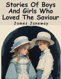 Cover image for Stories Of Boys And Girls Who Loved The Saviour