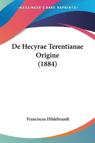 Cover image for de Hecyrae Terentianae Origine (1884)