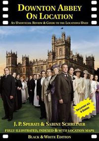 Cover image for Downton Abbey on Location: An Unofficial Review & Guide to the Locations Used for All 6 Series