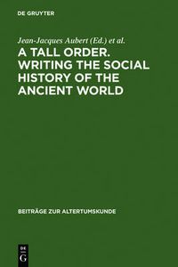 Cover image for A Tall Order. Writing the Social History of the Ancient World: Essays in honor of William V. Harris