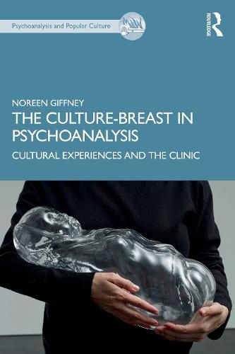 Cover image for The Culture-Breast in Psychoanalysis: Cultural Experiences and the Clinic