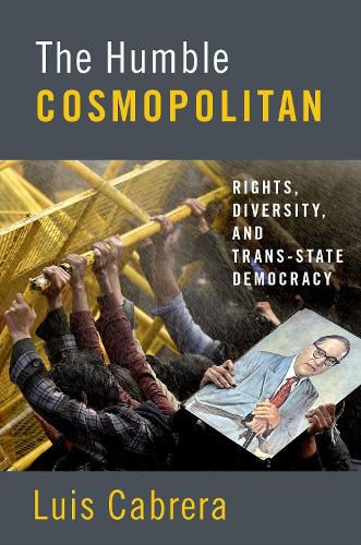 Cover image for The Humble Cosmopolitan: Rights, Diversity, and Trans-state Democracy
