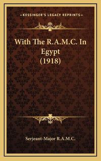 Cover image for With the R.A.M.C. in Egypt (1918)