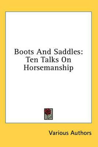 Boots and Saddles: Ten Talks on Horsemanship