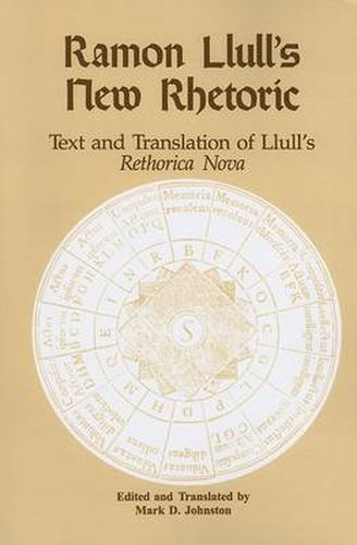 Ramon Llull's New Rhetoric: Text and Translation of Llull's rethorica Nova