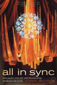 Cover image for All in Sync: How Music and Art Are Revitalizing American Religion
