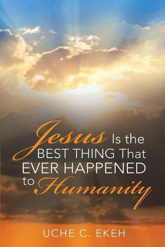 Cover image for Jesus is the Best Thing That Ever Happened to Humanity