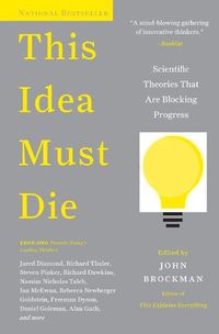 Cover image for This Idea Must Die: Scientific Theories That Are Blocking Progress