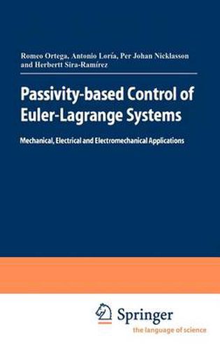 Cover image for Passivity-based Control of Euler-Lagrange Systems: Mechanical, Electrical and Electromechanical Applications