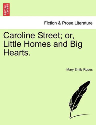 Cover image for Caroline Street; Or, Little Homes and Big Hearts.