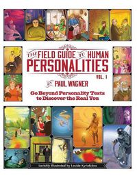 Cover image for The Field Guide to Human Personalities: Go Beyond Personality Tests to Discover the Real You!