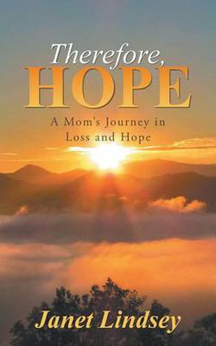 Cover image for Therefore, Hope: A Mom's Journey in Loss and Hope