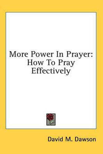 More Power in Prayer: How to Pray Effectively