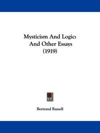 Cover image for Mysticism and Logic: And Other Essays (1919)