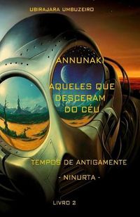 Cover image for Annunaki - Aqueles que desceram do ceu: Tempos de Antigamente - Ninurta -