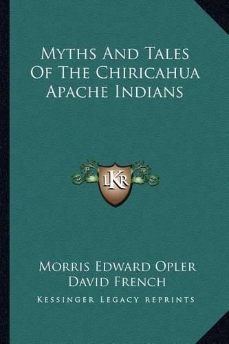 Myths and Tales of the Chiricahua Apache Indians