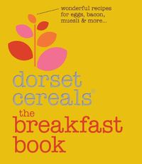 Cover image for The Breakfast Book: Wonderful Recipes and Ideas for Eggs, Bacon, Muesli and Beyond