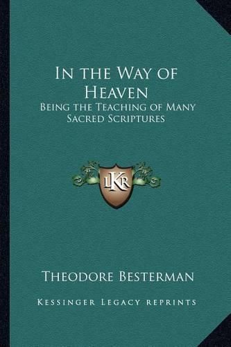 In the Way of Heaven: Being the Teaching of Many Sacred Scriptures