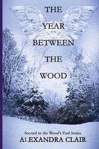 Cover image for The Year Between the Wood: A Riveting Psychodrama of Family Intrigue, Muder, and Mistaken Identity