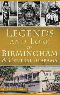 Cover image for Legends and Lore of Birmingham and Central Alabama