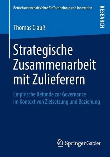 Cover image for Strategische Zusammenarbeit mit Zulieferern: Empirische Befunde zur Governance im Kontext von Zielsetzung und Beziehung