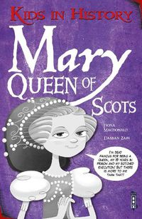 Cover image for Kids in History: Mary, Queen of Scots
