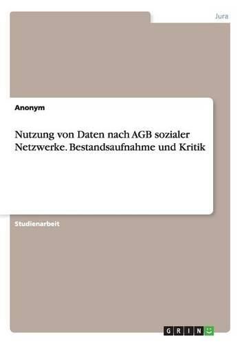 Cover image for Nutzung Von Daten Nach Agb Sozialer Netzwerke. Bestandsaufnahme Und Kritik
