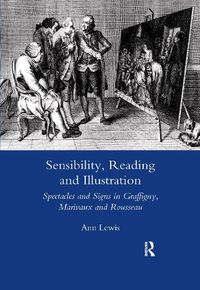 Cover image for Sensibility, Reading and Illustration: Spectacles and Signs in Graffigny, Marivaux and Rousseau