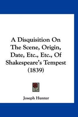 A Disquisition on the Scene, Origin, Date, Etc., Etc., of Shakespeare's Tempest (1839)