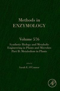 Cover image for Synthetic Biology and Metabolic Engineering in Plants and Microbes Part B: Metabolism in Plants