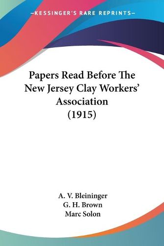 Cover image for Papers Read Before the New Jersey Clay Workers' Association (1915)