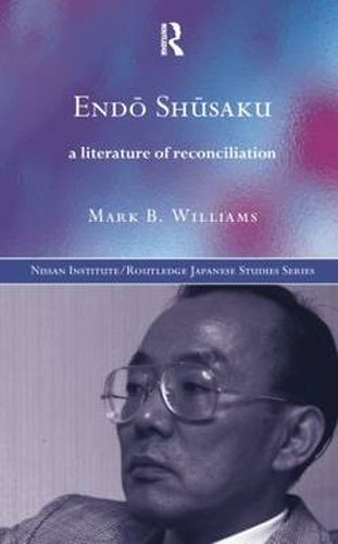 Cover image for Endo Shusaku: A literature of reconciliation