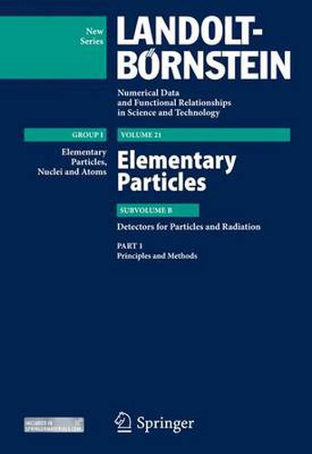 Principles and Methods: Subvolume B: Detectors for Particles and Radiation - Volume 21: Elementary Particles - Group I: Elementary Particles, Nuclei and Atoms - Landolt-Boernstein New Series