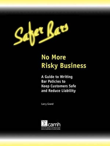 Cover image for No More Risky Business: A Guide to Writing Bar Policies to Keep Customers Safe and Avoid Liability