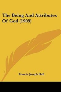 Cover image for The Being and Attributes of God (1909)