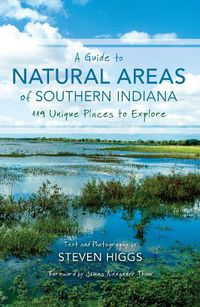 Cover image for A Guide to Natural Areas of Southern Indiana: 119 Unique Places to Explore