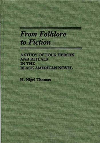 From Folklore to Fiction: A Study of Folk Heroes and Rituals in the Black American Novel