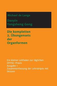 Cover image for Daoyin Yangsheng Gong: Die kompletten 2. UEbungensets der Organformen - Ein Leitfaden zur taglichen DYYSG-Praxis