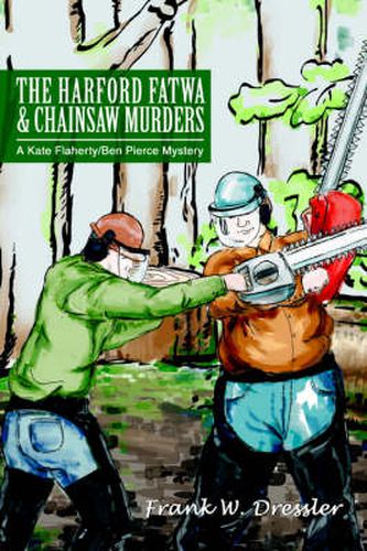 Cover image for The Harford Fatwa & Chainsaw Murders: A Kate Flaherty/Ben Pierce Mystery