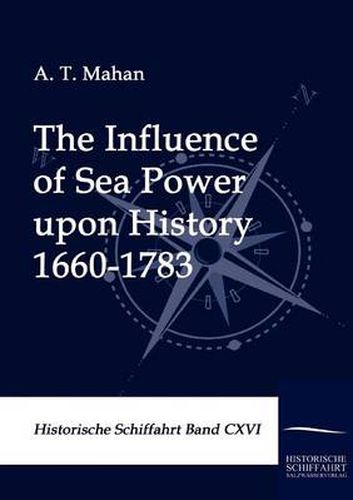 Cover image for The Influence of Sea Power upon History 1660-1783