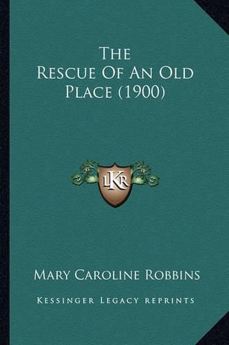 Cover image for The Rescue of an Old Place (1900) the Rescue of an Old Place (1900)