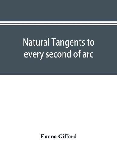 Cover image for Natural tangents to every second of arc and eight places of decimals