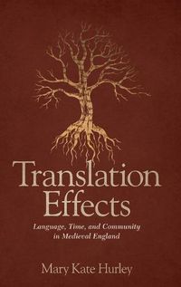 Cover image for Translation Effects: Language, Time, and Community in Medieval England