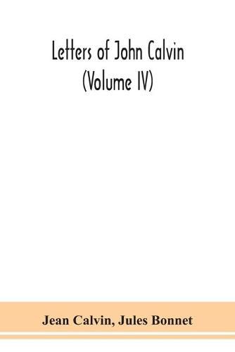 Letters of John Calvin (Volume IV)