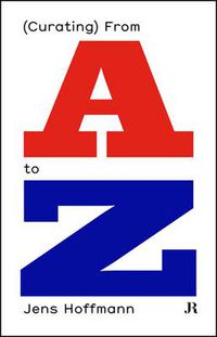 Cover image for Jens Hoffmann: (Curating) from A to Z