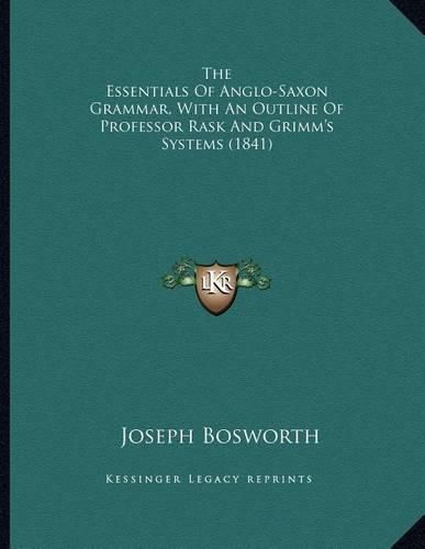 The Essentials of Anglo-Saxon Grammar, with an Outline of Professor Rask and Grimm's Systems (1841)